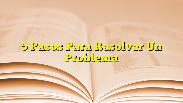 Pasos Para Resolver Un Problema Imagenes Graficos