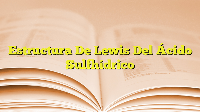 Estructura De Lewis Del Ácido Sulfhídrico Imagenes Graficos