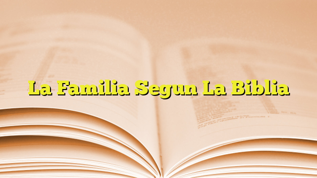 La Familia Segun La Biblia Imagenes Graficos