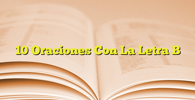 10 Oraciones Con La Letra B | Imagenes Graficos