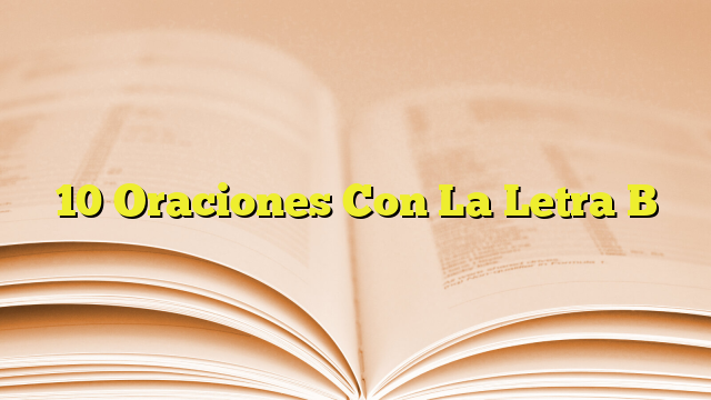 10 Oraciones Con La Letra B | Imagenes Graficos