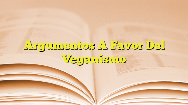 Argumentos A Favor Del Veganismo Imagenes Graficos 4550