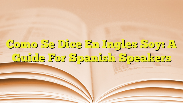 como-se-dice-en-ingles-soy-a-guide-for-spanish-speakers-imagenes