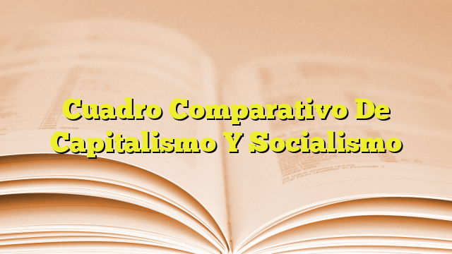 Cuadro Comparativo De Capitalismo Y Socialismo Imagenes Graficos 5506