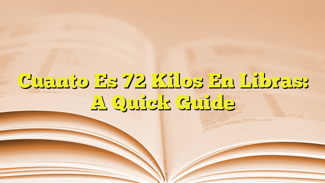 cuanto-es-72-kilos-en-libras-a-quick-guide-imagenes-graficos