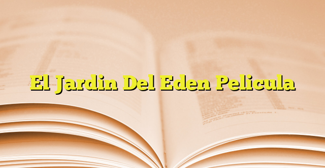 El Jardin Del Eden Pelicula | Imagenes Graficos