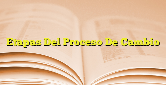 Etapas Del Proceso De Cambio | Imagenes Graficos