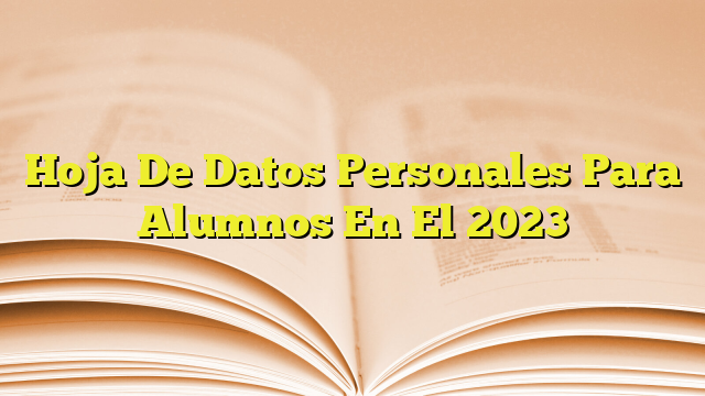 Hoja De Datos Personales Para Alumnos En El 2023 Imagenes Graficos 9461