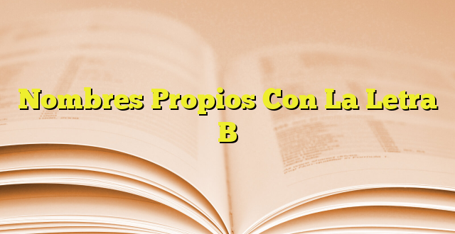 Nombres Propios Con La Letra B | Imagenes Graficos