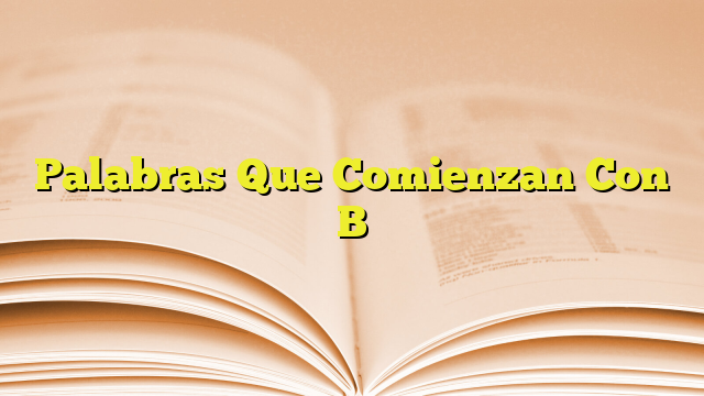 Palabras Que Comienzan Con B | Imagenes Graficos