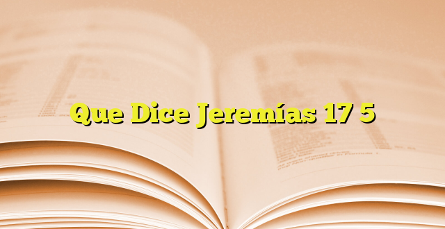 Que Dice Jeremías 17 5 | Imagenes Graficos