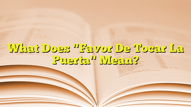 what-does-favor-de-tocar-la-puerta-mean-imagenes-graficos